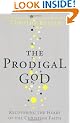 The Prodigal God: Recovering the Heart of the Christian Faith