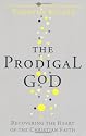 The Prodigal God: Recovering the Heart of the Christian Faith