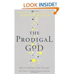 The Prodigal God: Recovering the Heart of the Christian Faith
