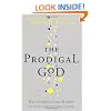 The Prodigal God: Recovering the Heart of the Christian Faith