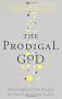 The Prodigal God: Recovering the Heart of the Christian Faith