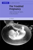 The Troubled Pregnancy: Legal Wrongs and Rights in Reproduction (Cambridge Law, Medicine and Ethics)