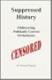 Suppressed history: Obliterating politically correct orthodoxies
