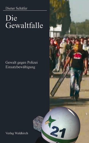 Die Gewaltfalle: Gewalt gegen Polizei, Einsatzbewältigung (German Edition)