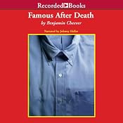 Famous after Death | [Benjamin Cheever]