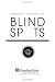 Blind Spots: Why Smart People Do Dumb Things Blind Spots: Why Smart People Do Dumb Things