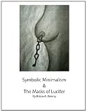 Symbolic Minimalism and the Masks of Lucifer