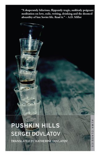Pushkin Hills (Alma Classics) (Oneworld Classics) by Sergei Dovlatov (2013) Paperback