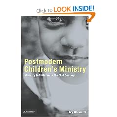 Postmodern Children's Ministry: Ministry to Children in the 21st Century Church (Emergent YS)