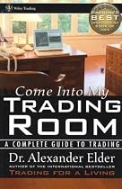 Come into My Trading Room: A Complete Guide to Trading (Wiley Trading)