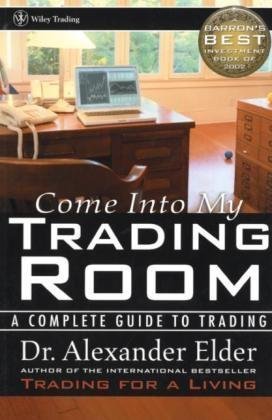 Come Into My Trading Room: A Complete Guide to Trading
