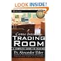 Come Into My Trading Room: A Complete Guide to Trading