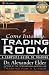 Come Into My Trading Room: A Complete Guide to Trading