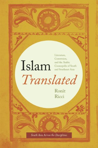 Islam Translated: Literature, Conversion, and the Arabic Cosmopolis of South and Southeast Asia (South Asia Across the Disciplines)