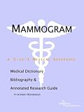 Mammogram - A Medical Dictionary, Bibliography, and Annotated Research Guide to Internet References