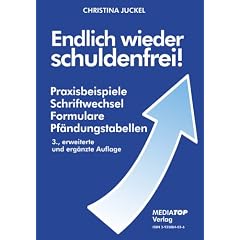 Endlich wieder schuldenfrei!: Praxisbeispiele, Schriftwechsel, Formulare, Pf�ndungstabellen