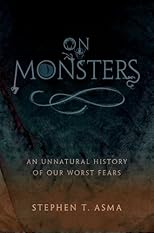 On Monsters: An Unnatural History of Our Worst Fears