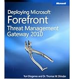 Deploying Microsoft Forefront Threat Management Gateway 2010