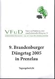 9 - Brandenburger D&uuml;ngetag: Tagungsbericht vom 9 - Februar 2005 - Vereinsinformation des VFuD - Werner Bergmann, Ehrhardt Albert, J&uuml;rgen Pickert, Udo Folgart, Ehrenfried Hartwig, Gerhard Hess, Rene Verdaasdonk