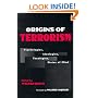 Origins of Terrorism: Psychologies, Ideologies, Theologies, States of Mind
