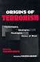 Origins of Terrorism: Psychologies, Ideologies, Theologies, States of Mind