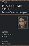 The Post-Colonial Critic: Interviews, Strategies, Dialogues