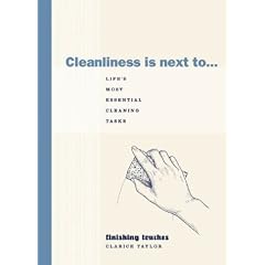 Cleanliness is Next to...Life's Most Essential Cleaning Tasks (Finishing Touches)