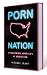 Porn Nation: Conquering America's #1 Addiction