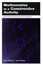 Mathematics as a Constructive Activity: Learners Generating Examples (Studies in Mathematical Thinking & Learning) (Studies in Mathematical Thinking and Learning Series)