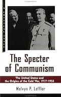 The Specter of Communism: The United States and the Origins of the Cold War, 1917-1953 (A Critical Issue)