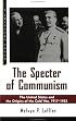 The Specter of Communism: The United States and the Origins of the Cold War, 1917-1953 (A Critical Issue)
