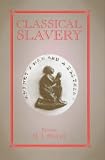 Classical Slavery (Studies in Post-slave Societies & Cultures)