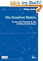 Die Kreative Matrix: Kunst und Handwerk des Drehbuchschreibens (Praxis Film)