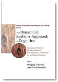 The Dynamical Systems Approach to Cognition: Concepts and Empirical Paradigms Based on Self-Organization, Embodiment, and Coordination Dynamics (Studies of Nonlinear Phenomena in Life Science)