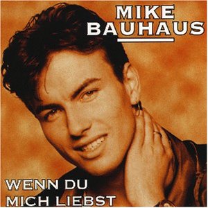 Bauhaus Mike - Wenn du Mich Liebst - Zortam Music