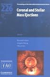 Coronal and Stellar Mass Ejections (IAU S226) (Proceedings of the International Astronomical Union Symposia and Colloquia)