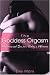 The Goddess Orgasm: Empowered Sex for Today's Woman