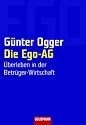 Die Ego-AG: &Uuml;berleben in der Betr&uuml;ger-Wirtschaft