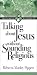 Books : Talking About Jesus Without Sounding Religious
