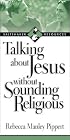 Talking About Jesus Without Sounding Religious