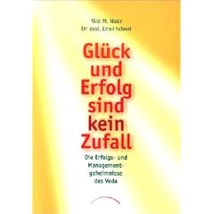 Gl�ck und Erfolg sind kein Zufall: Die Erfolgs- und Managementgeheimnisse des Veda