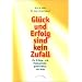 Gl�ck und Erfolg sind kein Zufall: Die Erfolgs- und Managementgeheimnisse des Veda