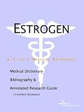 Estrogen - A Medical Dictionary, Bibliography, and Annotated Research Guide to Internet References