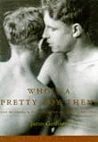 Who's a Pretty Boy, Then?: One Hundred  Fifty Years of Gay Life in Pictures