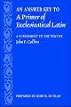 An Answer Key to a Primer of Ecclesiastical Latin: A Supplement to the Text by John F. Collins