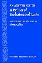 An Answer Key to a Primer of Ecclesiastical Latin: A Supplement to the Text by John F. Collins