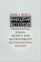 Executive Privilege: Presidential Power, Secrecy, and Accountability (Studies in Government and Public Policy)