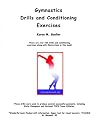 Gymnastics Drills And Conditioning Exercises: Over 100 Drills and Conditioning Exercises