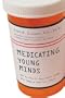 Medicating Young Minds: How to Know If Psychiatric Drugs Will Help or Hurt Your Child