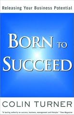 Born to succeed : releasing your business potential